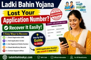 Recover Lost Ladki Bahin Yojana Application Number Online 2026 – Step by Step Guide